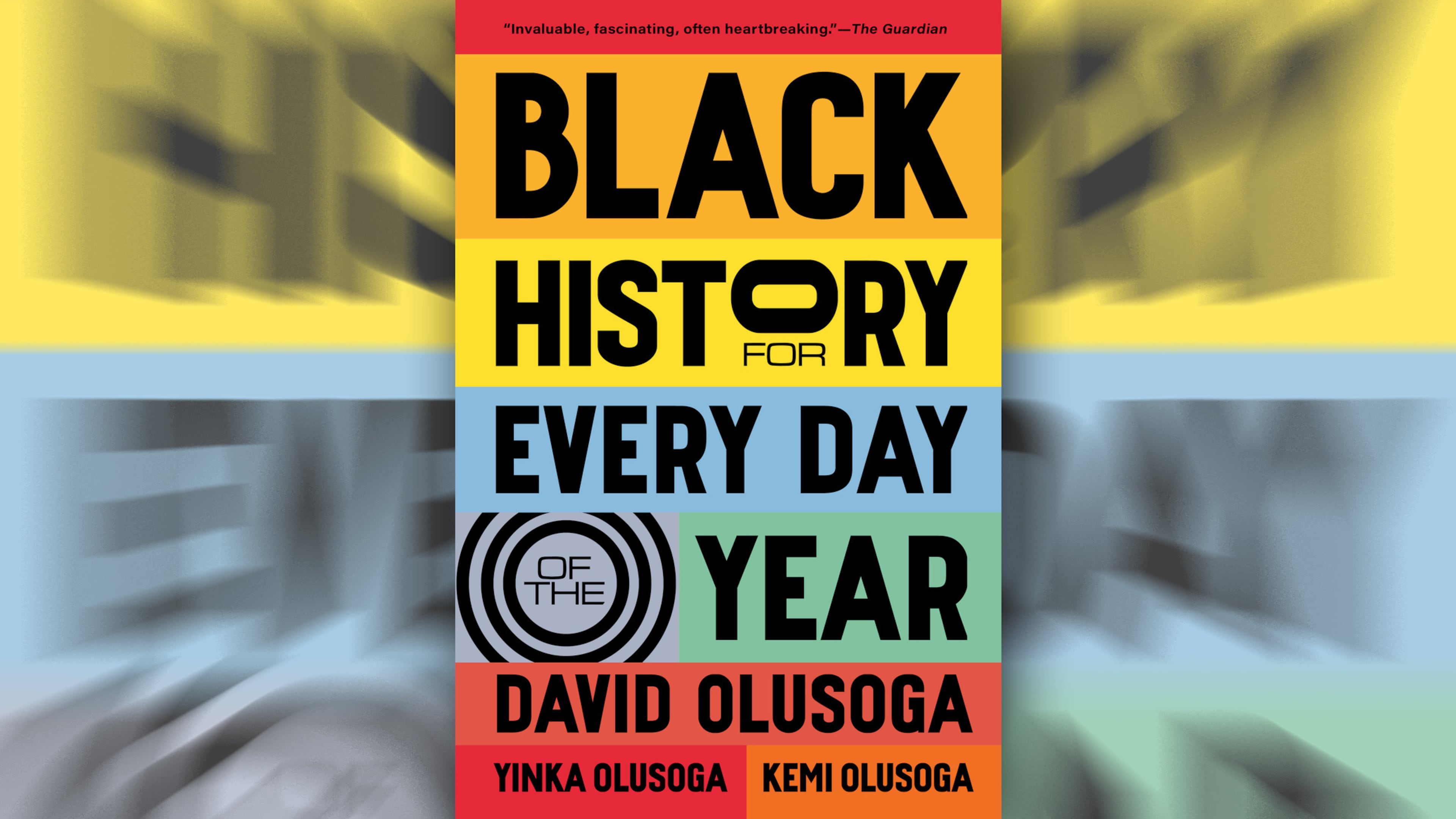 "Black History for Every Day of the Year" by historians David Olusoga, Yinka Olusoga and artist Kemi Olusoga. (The Experiment Publishing)
