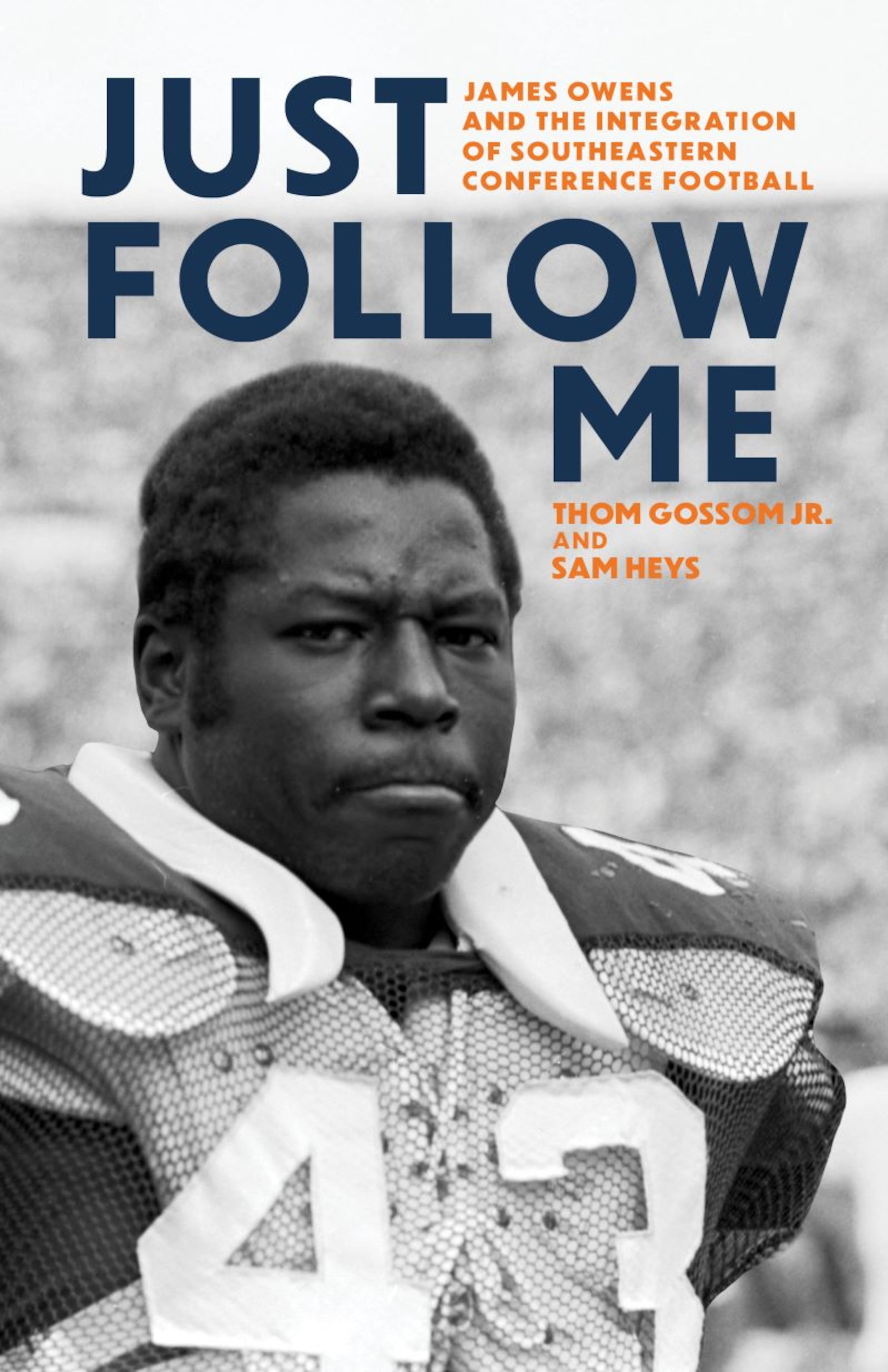 Cover art for "Just Follow Me: James Owens and the Integration of Southeastern Conference Football" by Thom Gossom Jr and Sam Heys. (University Press of Kentucky)